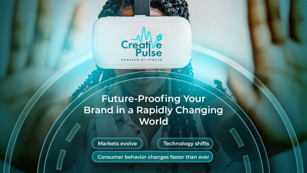 Future-Proofing Your Brand in a Rapidly Changing World